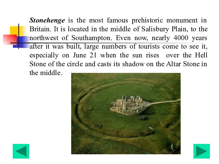 Stonehenge is the most famous prehistoric monument in Britain. It is