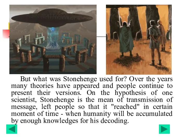 But what was Stonehenge used for? Over the years many theories