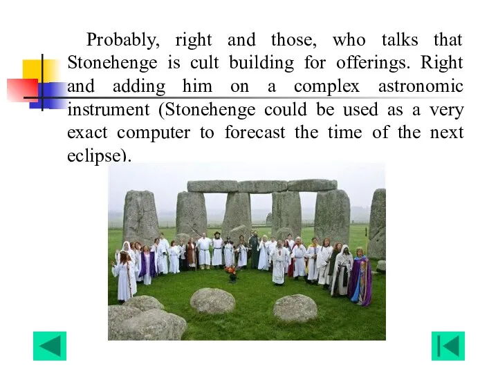 Probably, right and those, who talks that Stonehenge is cult building