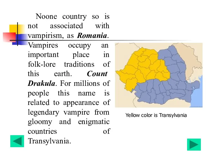 Noone country so is not associated with vampirism, as Romania. Vampires