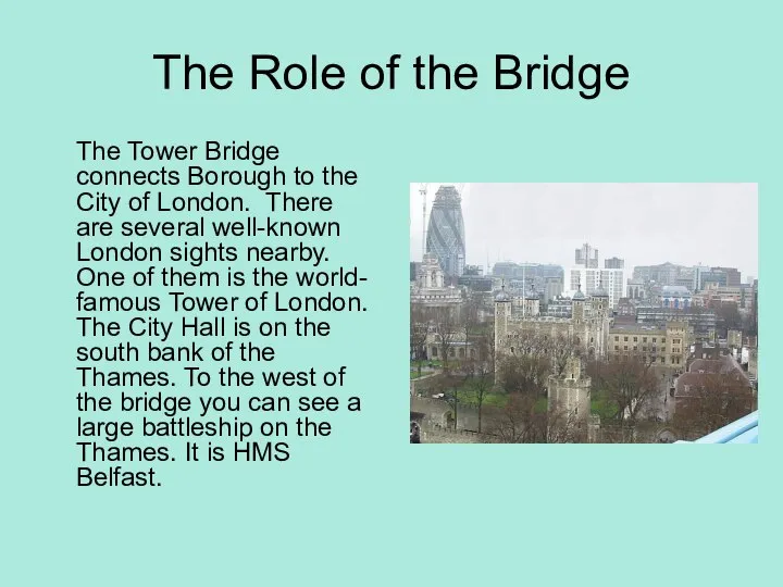 The Role of the Bridge The Tower Bridge connects Borough to