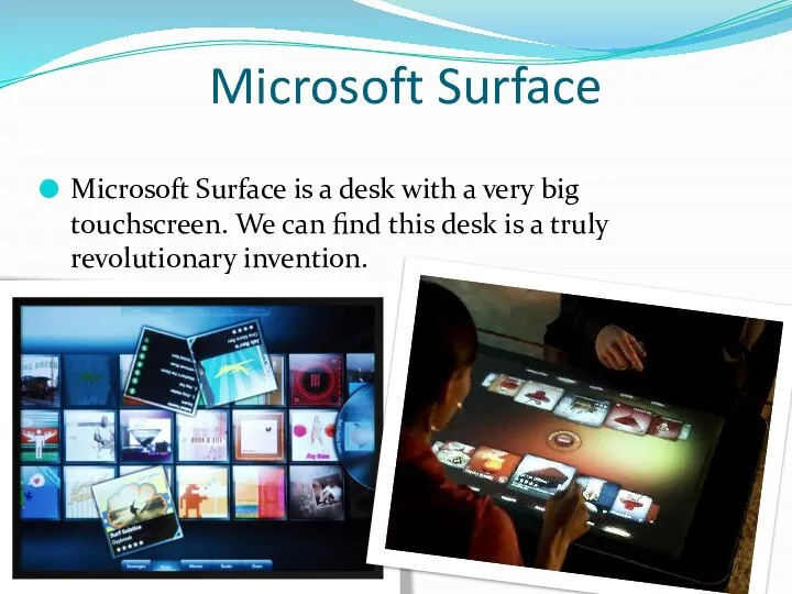 Microsoft Surface Microsoft Surface is a desk with a very big