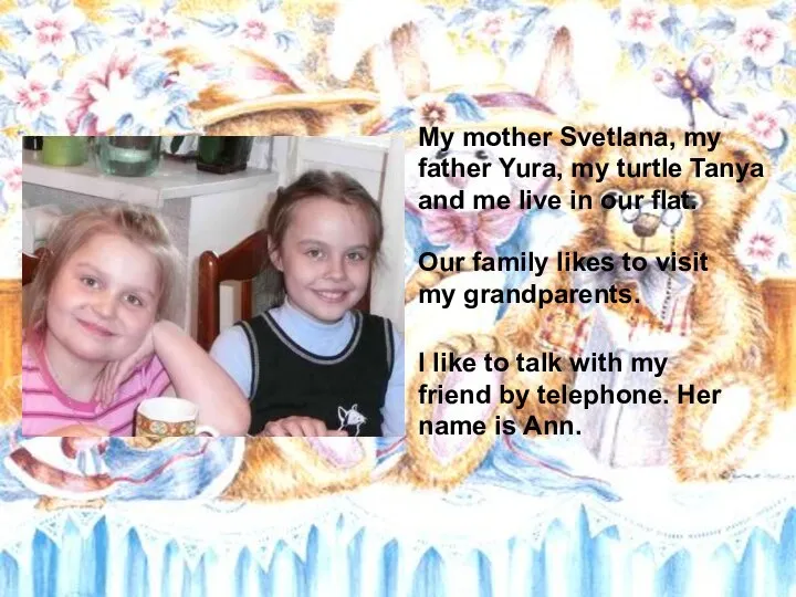 My mother Svetlana, my father Yura, my turtle Tanya and me