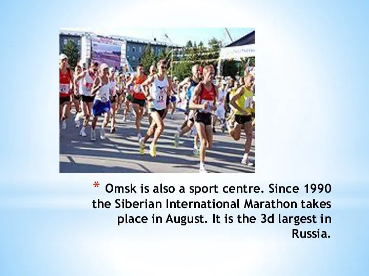 Omsk is also a sport centre. Since 1990 the Siberian International