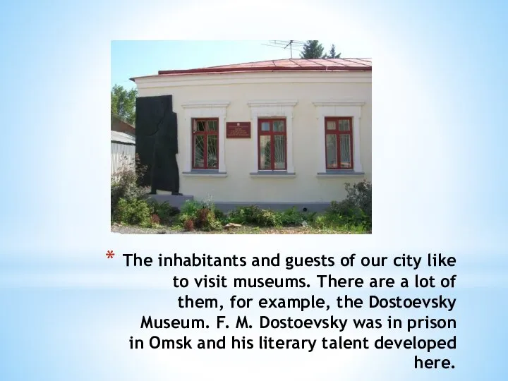 The inhabitants and guests of our city like to visit museums.