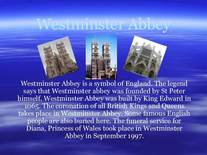 Westminster Abbey Westminster Abbey is a symbol of England. The legend