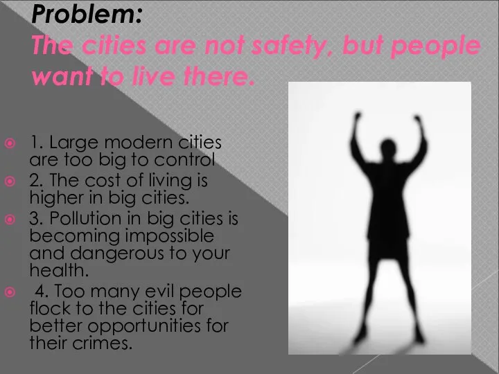 Problem: The cities are not safety, but people want to live