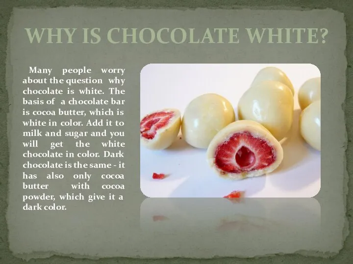 Why is chocolate white? Many people worry about the question why