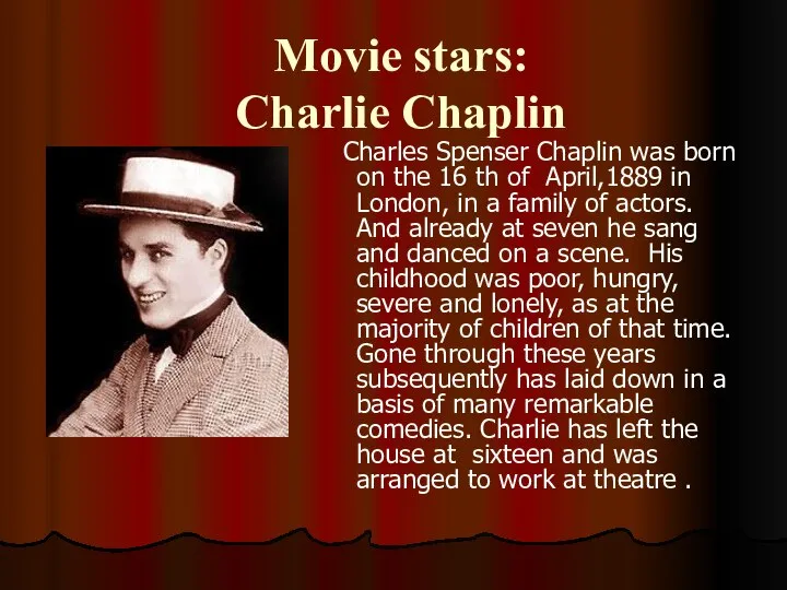 Movie stars: Charlie Chaplin Charles Spenser Chaplin was born on the