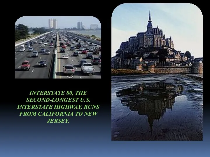 Interstate 80, the second-longest U.S. Interstate highway, runs from California to New Jersey.