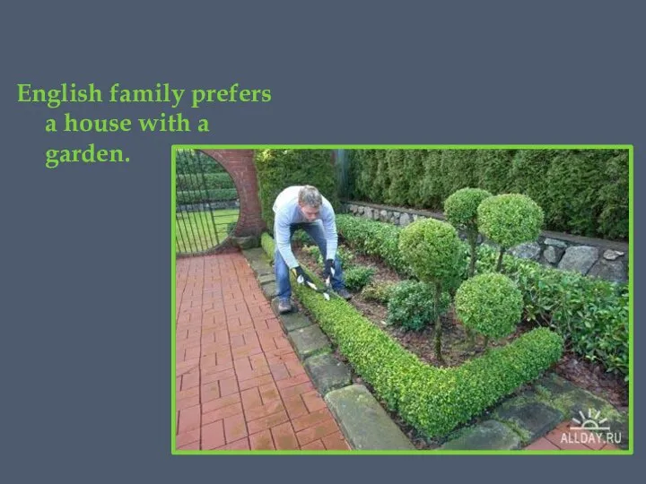 English family prefers a house with a garden.