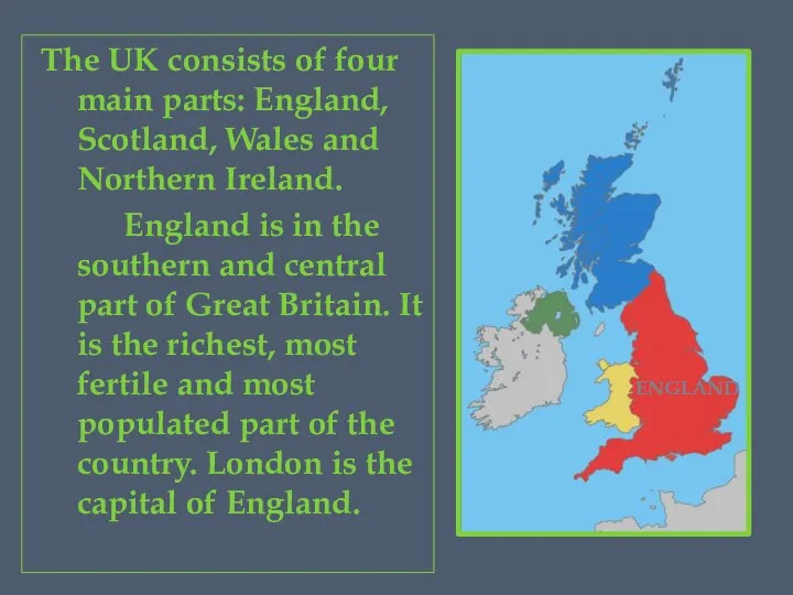 The UK consists of four main parts: England, Scotland, Wales and