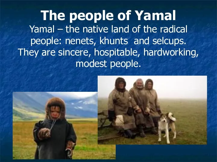 The people of Yamal Yamal – the native land of the