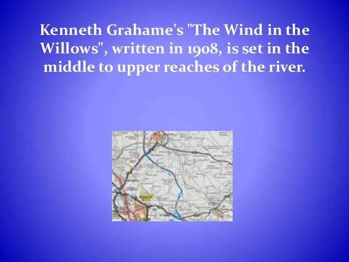 Kenneth Grahame's "The Wind in the Willows", written in 1908, is