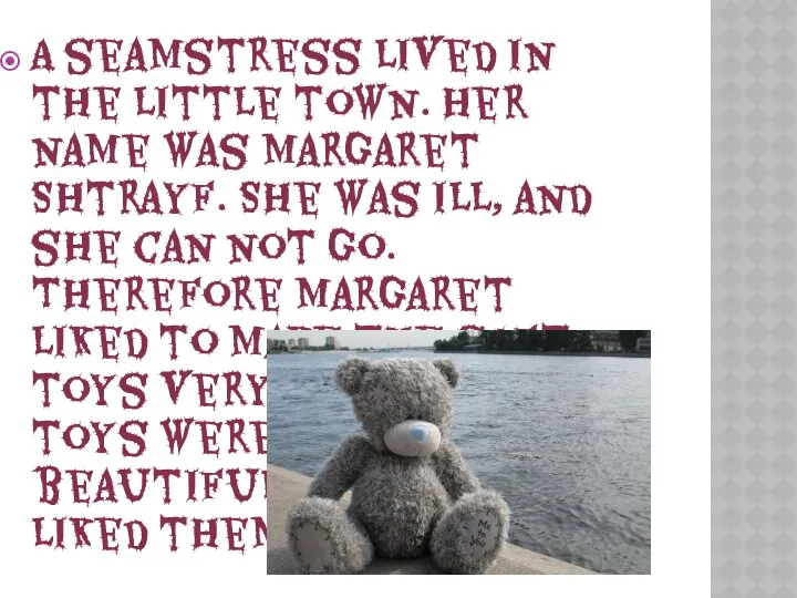 A seamstress lived in the little town. Her name was Margaret