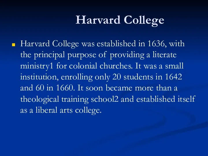 Harvard College Harvard College was established in 1636, with the principal