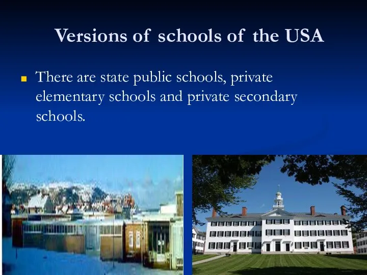 Versions of schools of the USA There are state public schools,