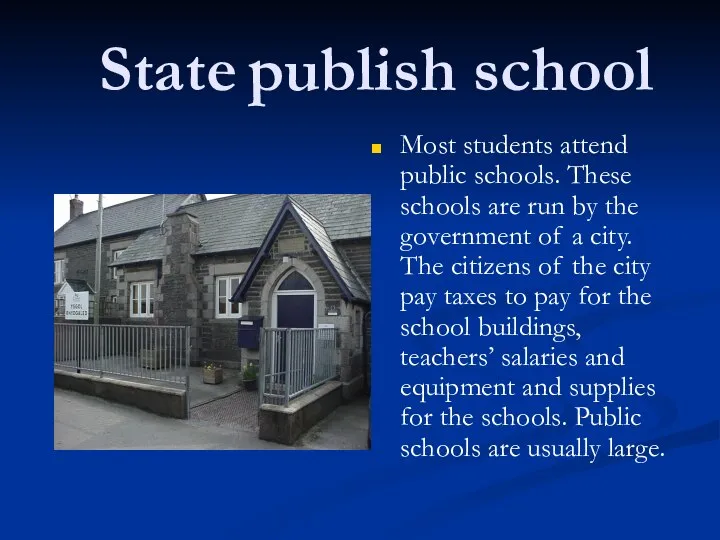 State publish school Most students attend public schools. These schools are