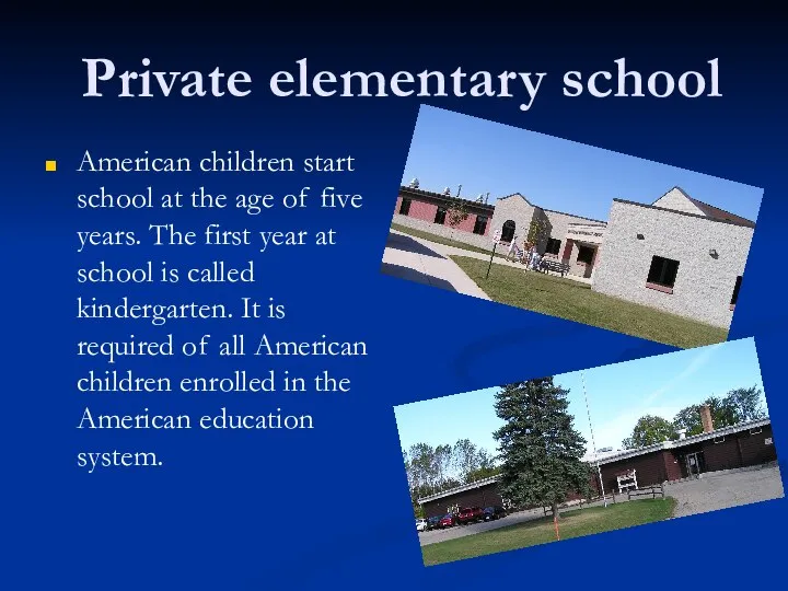 Private elementary school American children start school at the age of