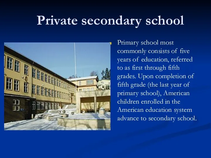 Private secondary school Primary school most commonly consists of five years