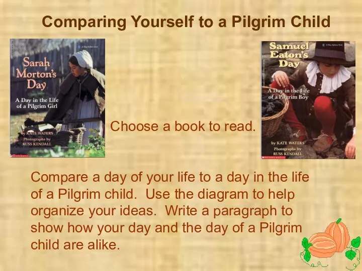 Choose a book to read. Compare a day of your life