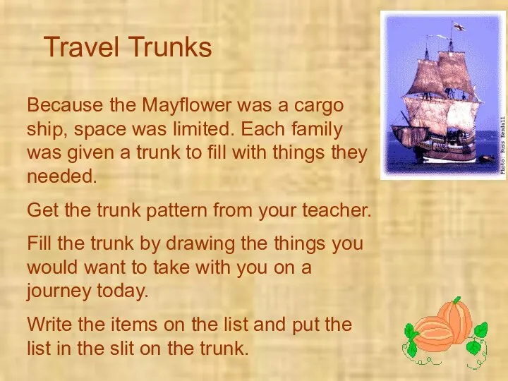 Travel Trunks Because the Mayflower was a cargo ship, space was