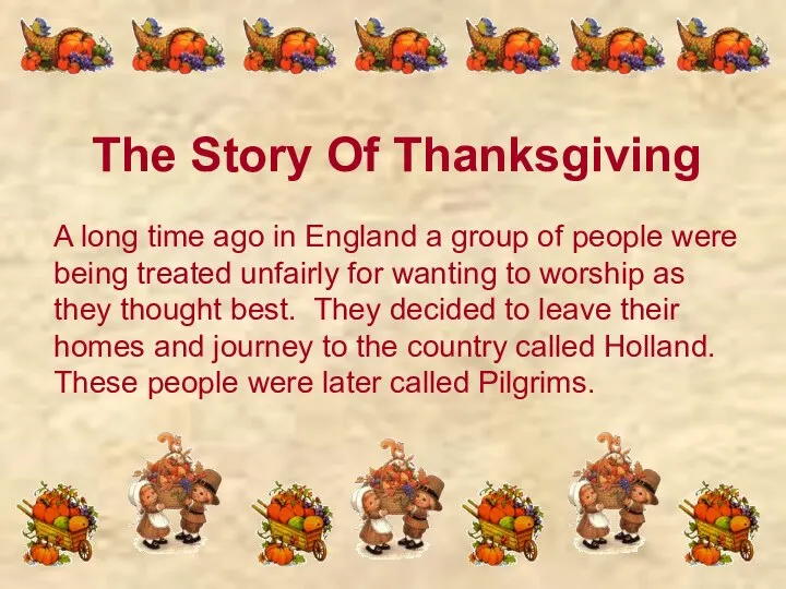 The Story Of Thanksgiving A long time ago in England a