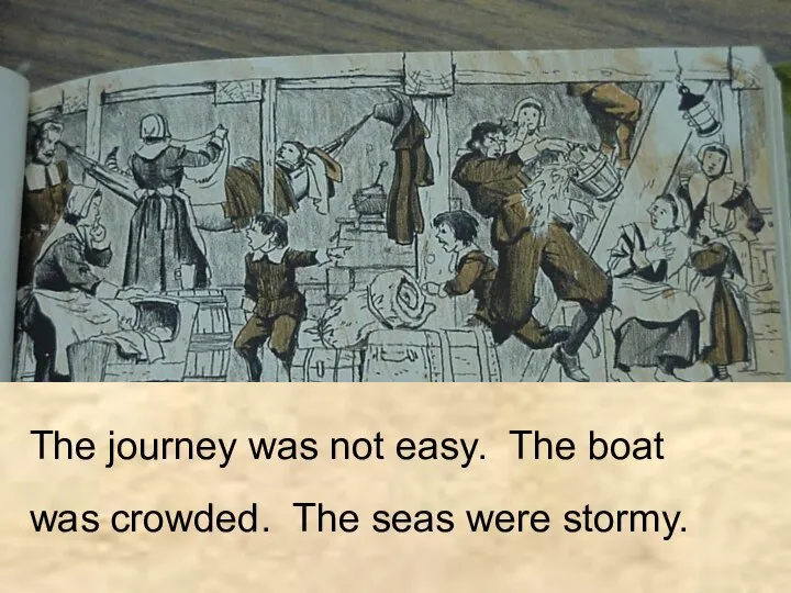 The journey was not easy. The boat was crowded. The seas were stormy.