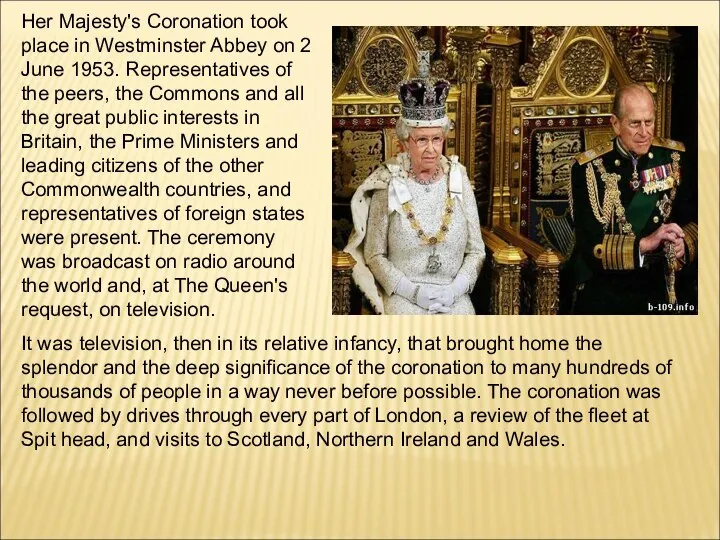 Her Majesty's Coronation took place in Westminster Abbey on 2 June