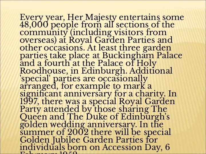 Every year, Her Majesty entertains some 48,000 people from all sections