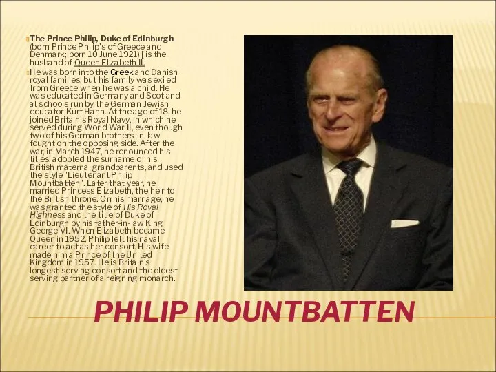 PHILIP MOUNTBATTEN The Prince Philip, Duke of Edinburgh (born Prince Philip's