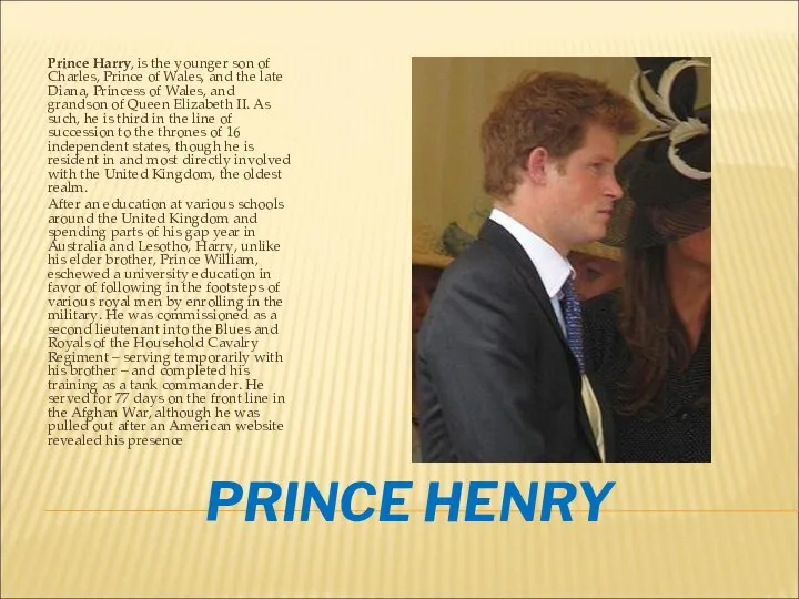 PRINCE HENRY Prince Harry, is the younger son of Charles, Prince