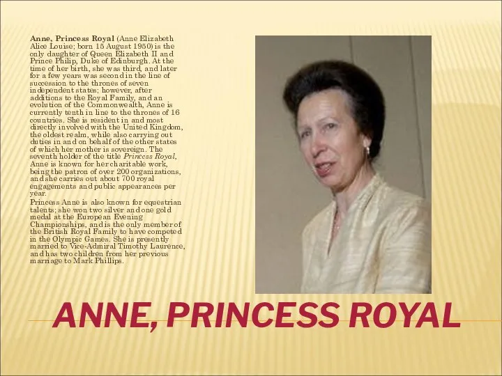 ANNE, PRINCESS ROYAL Anne, Princess Royal (Anne Elizabeth Alice Louise; born