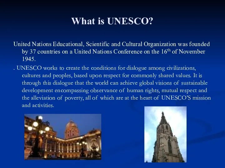 What is UNESCO? United Nations Educational, Scientific and Cultural Organization was