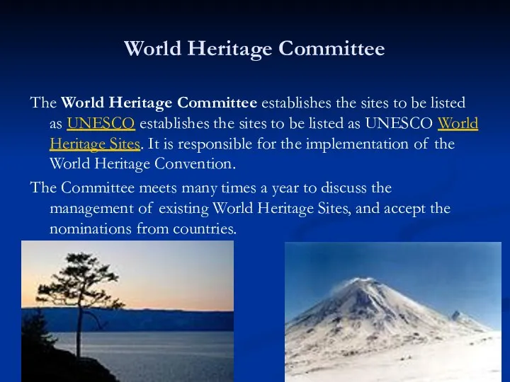 World Heritage Committee The World Heritage Committee establishes the sites to