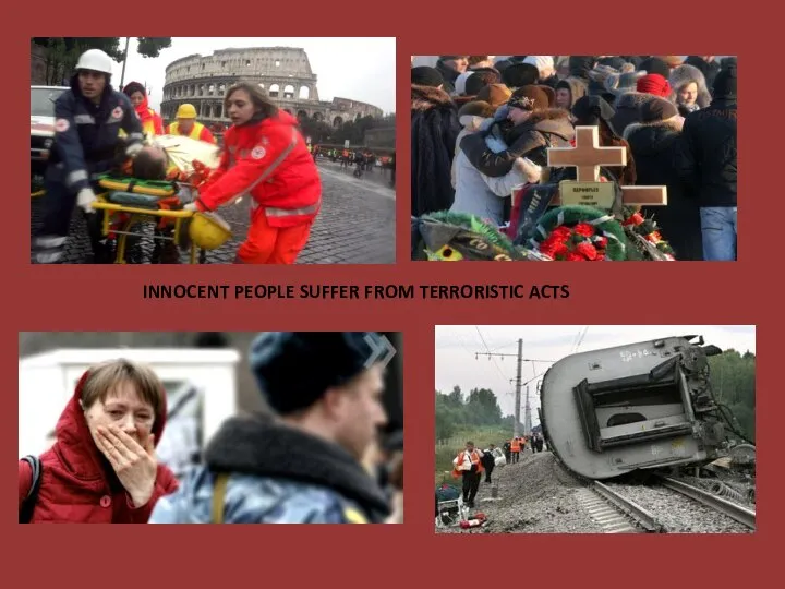 INNOCENT PEOPLE SUFFER FROM TERRORISTIC ACTS