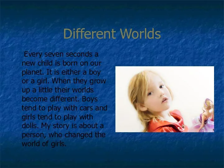 Different Worlds Every seven seconds a new child is born on