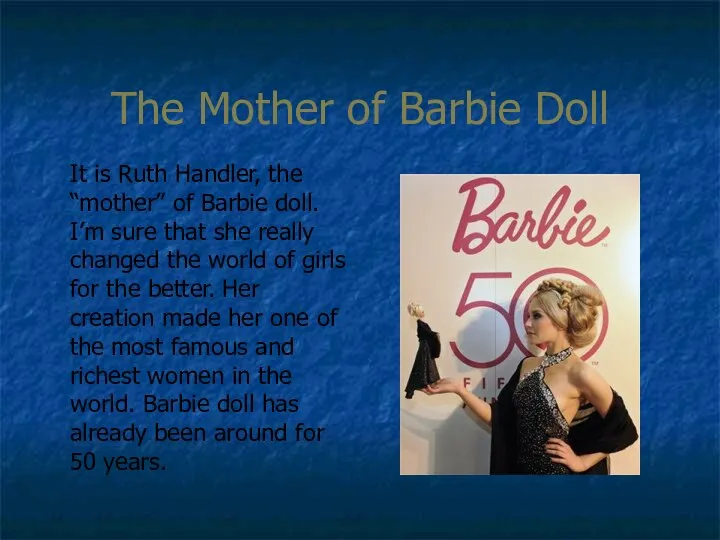 The Mother of Barbie Doll It is Ruth Handler, the “mother”