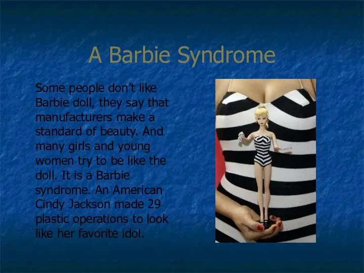 A Barbie Syndrome Some people don’t like Barbie doll, they say