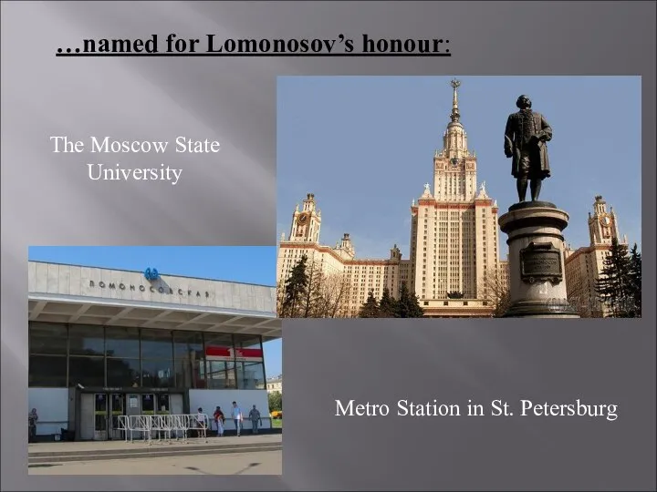 …named for Lomonosov’s honour: The Moscow State University Metro Station in St. Petersburg