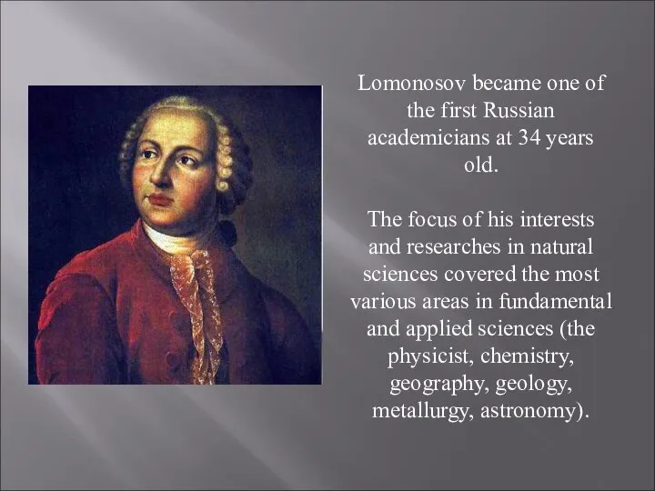 Lomonosov became one of the first Russian academicians at 34 years