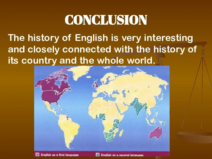 CONCLUSION The history of English is very interesting and closely connected