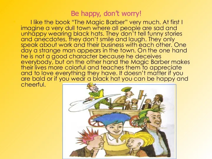 Be happy, don’t worry! I like the book “The Magic Barber”