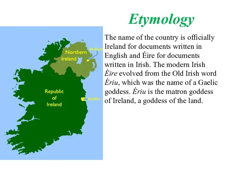 The name of the country is officially Ireland for documents written