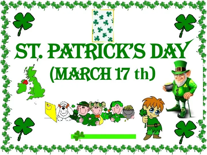St. Patrick’s Day (March 17 th)