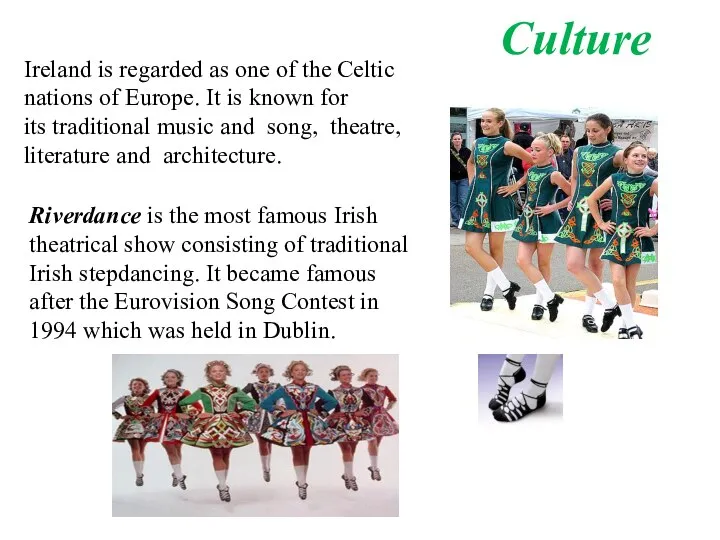 Riverdance is the most famous Irish theatrical show consisting of traditional