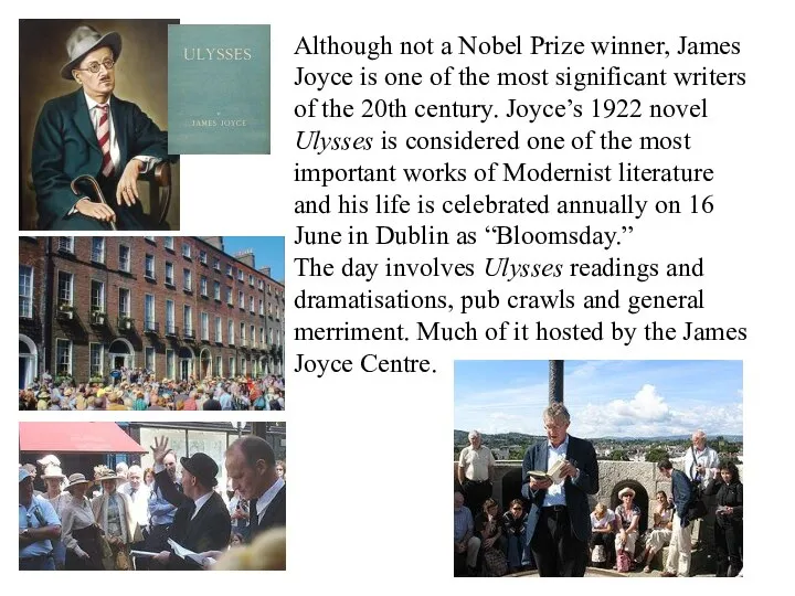 Although not a Nobel Prize winner, James Joyce is one of