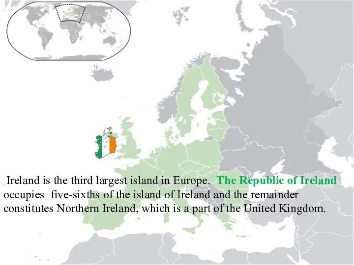 Ireland is the third largest island in Europe. The Republic of