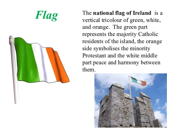 The national flag of Ireland is a vertical tricolour of green,