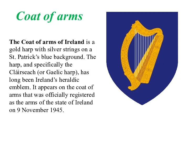 The Coat of arms of Ireland is a gold harp with